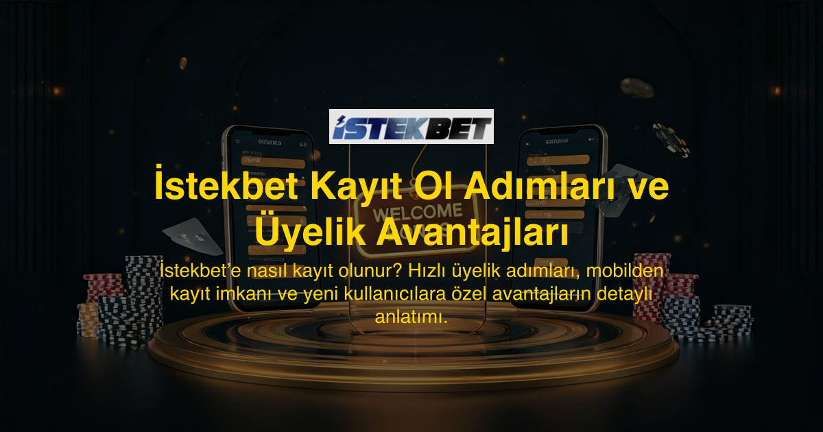 İstekbet Kayıt Ol Adımları ve Üyelik Avantajları