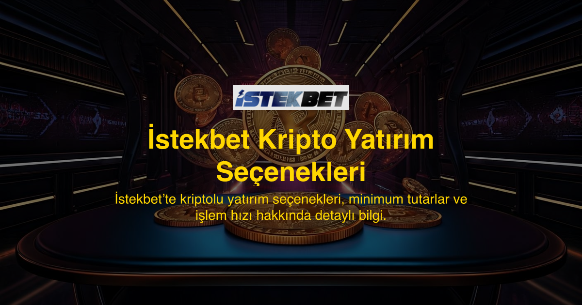 İstekbet Kripto Yatırım Seçenekleri