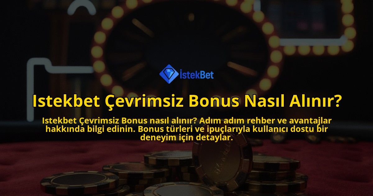 Istekbet-Cevrimsiz-Bonus-Nasil-Alinir-overlay-1769252376.jpg