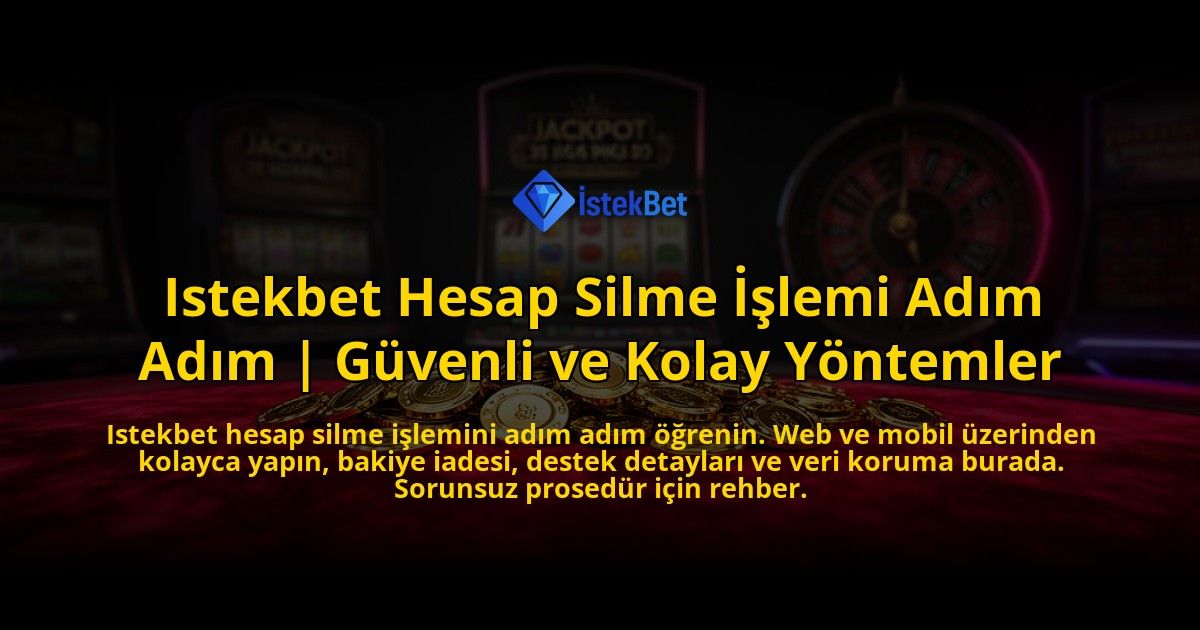 Istekbet-Hesap-Silme-Islemi-Adim-Adim-Guvenli-ve-Kolay-Yontemler-overlay-1769537530.jpg