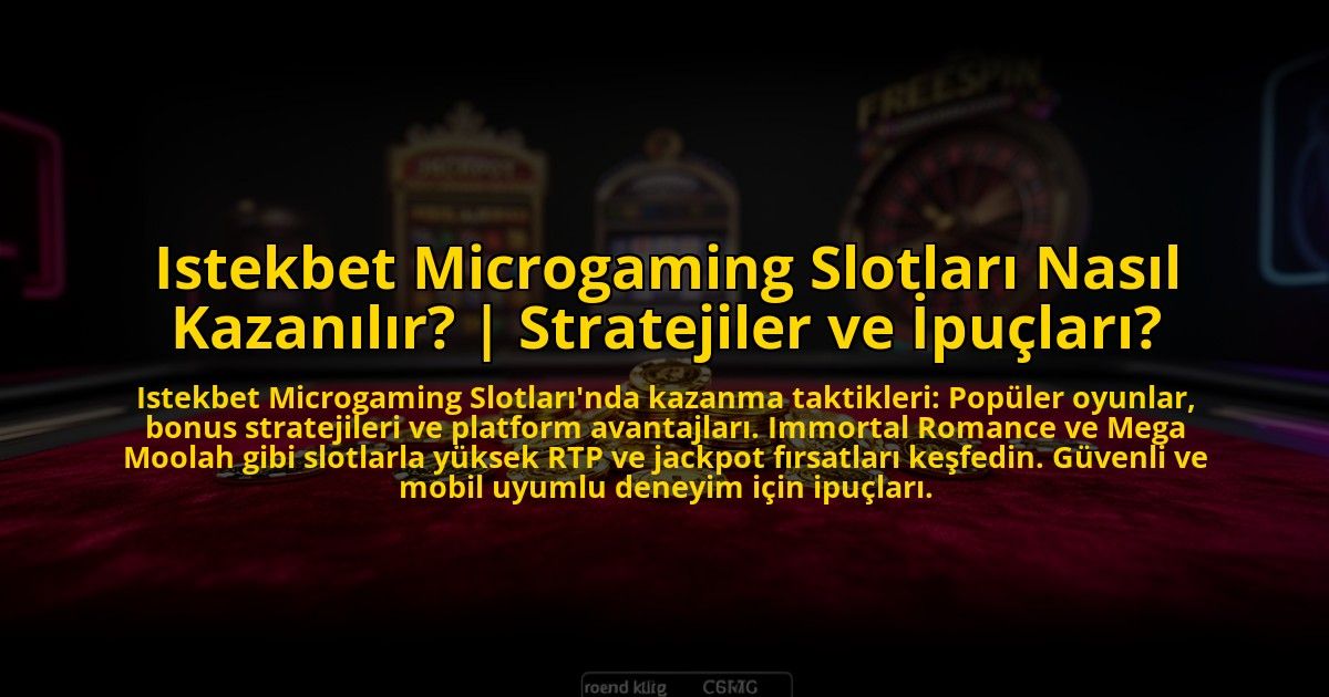 Istekbet-Microgaming-Slotlari-Nasil-Kazanilir-Stratejiler-ve-Ipuclari-overlay-1769826523.jpg