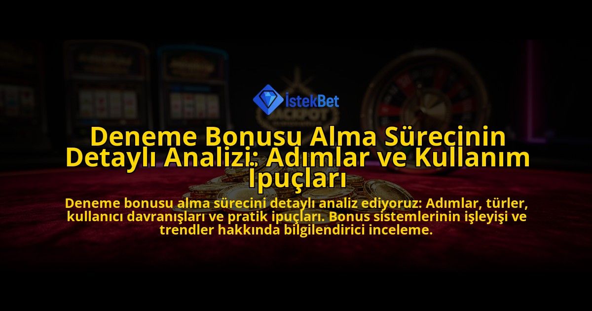 Deneme-Bonusu-Alma-Surecinin-Detayli-Analizi-Adimlar-ve-Kullanim-Ipuclari-overlay-1776703342.jpg